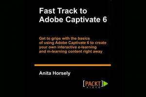 Fast Track To Adobe Captivate 6 Video Tutorial Course