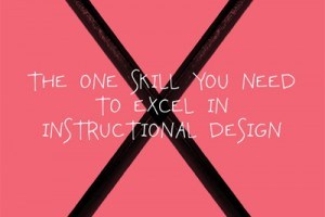 The One Skill You Need to Excel in Instructional Design