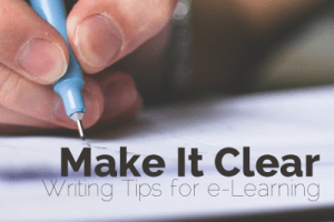 Make It Clear: Writing Tips for e-Learning
