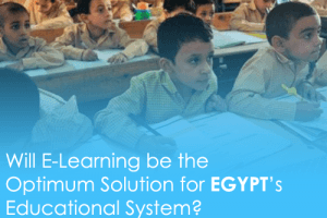 eLearning In Egypt: Will eLearning Be The Optimum Solution For Egypt's Educational System?