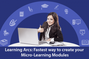 Learning Arcs: Fastest Way To Create Your Microlearning Modules