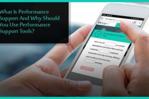 What Is Performance Support And Why Should You Use Performance Support Tools?