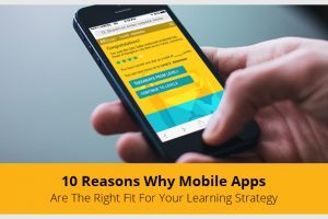 10 Reasons Why You Should Use Mobile Apps For Learning In Your Learning Strategy