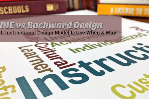 ADDIE Vs. Backward Design: Which One, When, And Why?