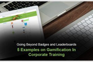 Go Beyond Badges And Leaderboards: 5 Examples Of Gamification In Corporate Training