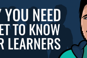 Why You Need To Get To Know Your Learners