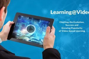 Free eBook: Learning@Videos – Charting The Evolution, Success, And Growing Popularity Of Video-Based Learning