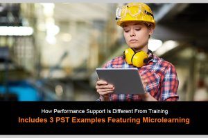 How Are Performance Support Tools Different From Training? 3 PST Examples Featuring Microlearning