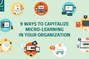 9 Ways To Capitalize Microlearning In Your Organization